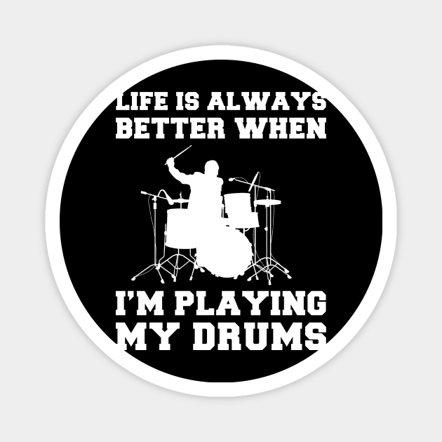 Drumming Up Delight: Life's Better When I'm Playing My Drums! Magnet by MKGift